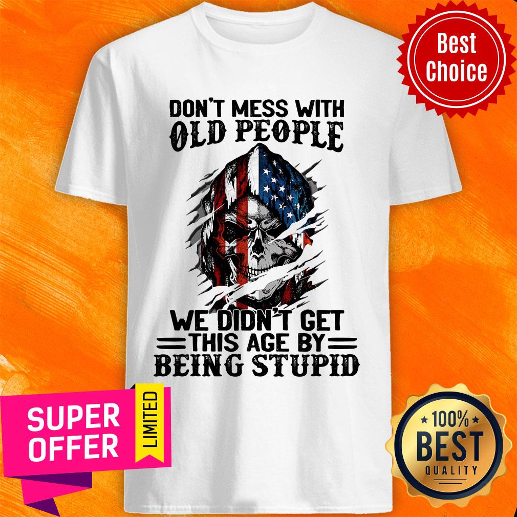 Skull Don'T Mess With Old People 4th July Shirt