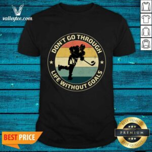 Hockey Don't Go Through Life Without Goals Vintage Shirt