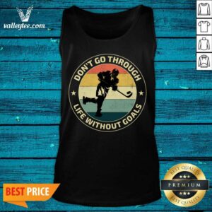Alternative view of Hockey Don't Go Through Life Without Goals Vintage Shirt