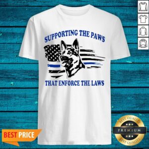 Supporting The Paws That Enforce The Laws American Flag Shirt