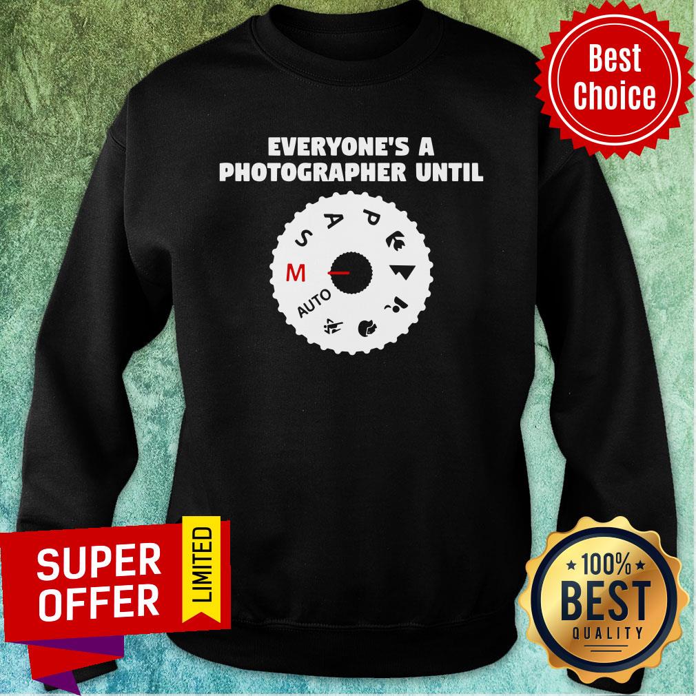 Funny Everyone's A Photographer Until Shirt - Image 5