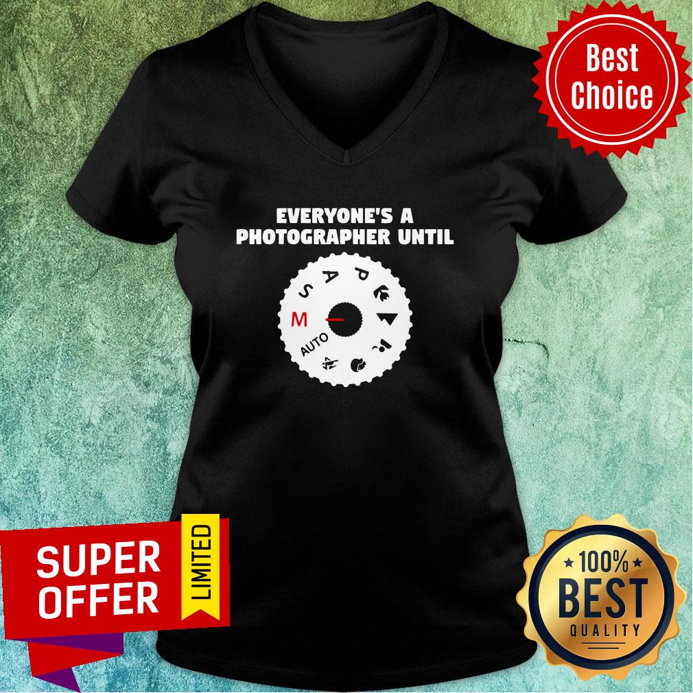 Funny Everyone's A Photographer Until Shirt - Image 3