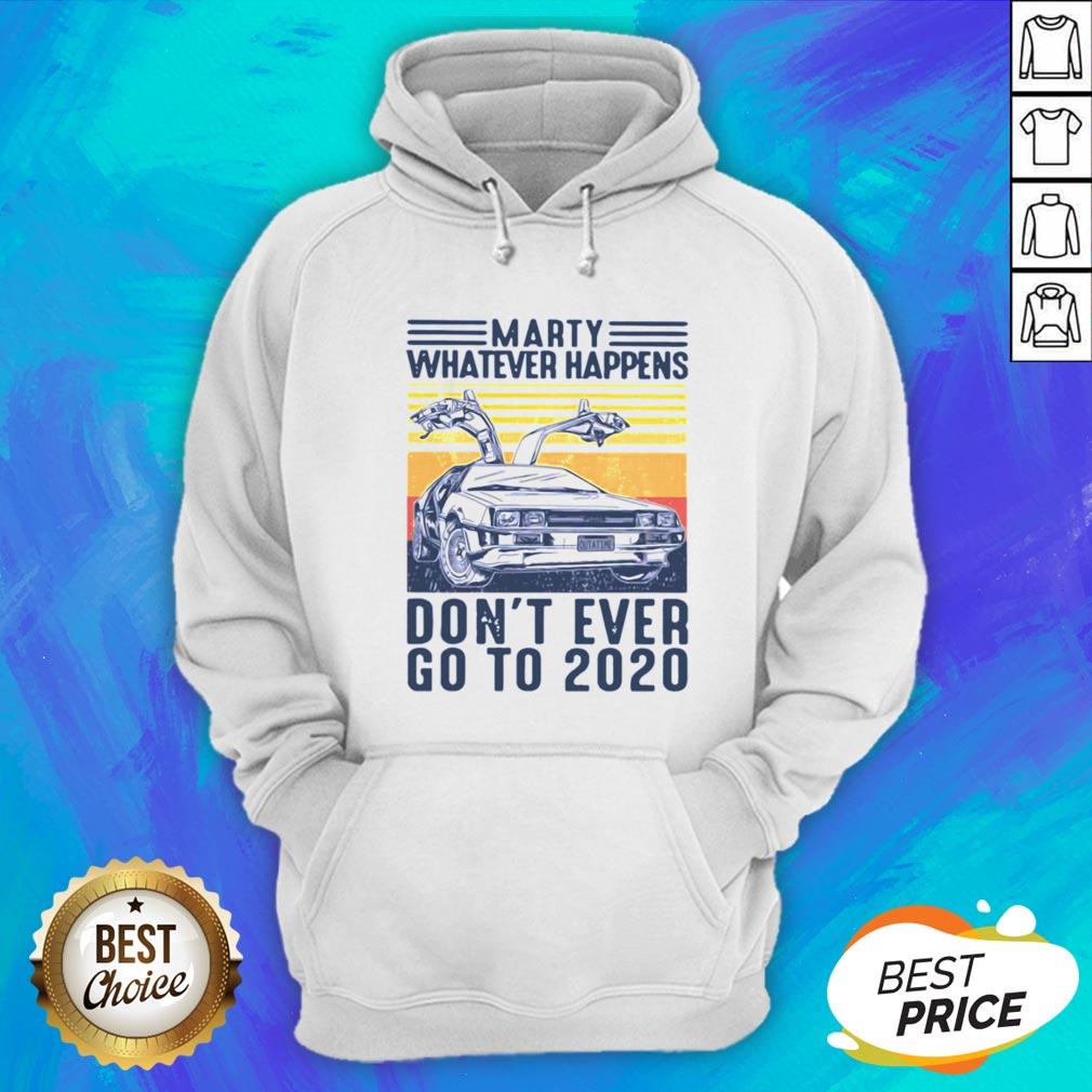 Marty Whatever Happens Don't Ever Go To 2020 Car Vintage Retro Shirt - Image 3