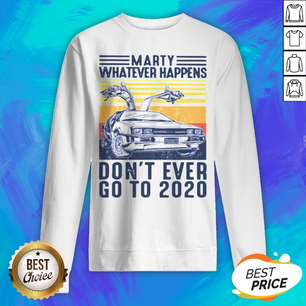Marty Whatever Happens Don't Ever Go To 2020 Car Vintage Retro Shirt - Image 2