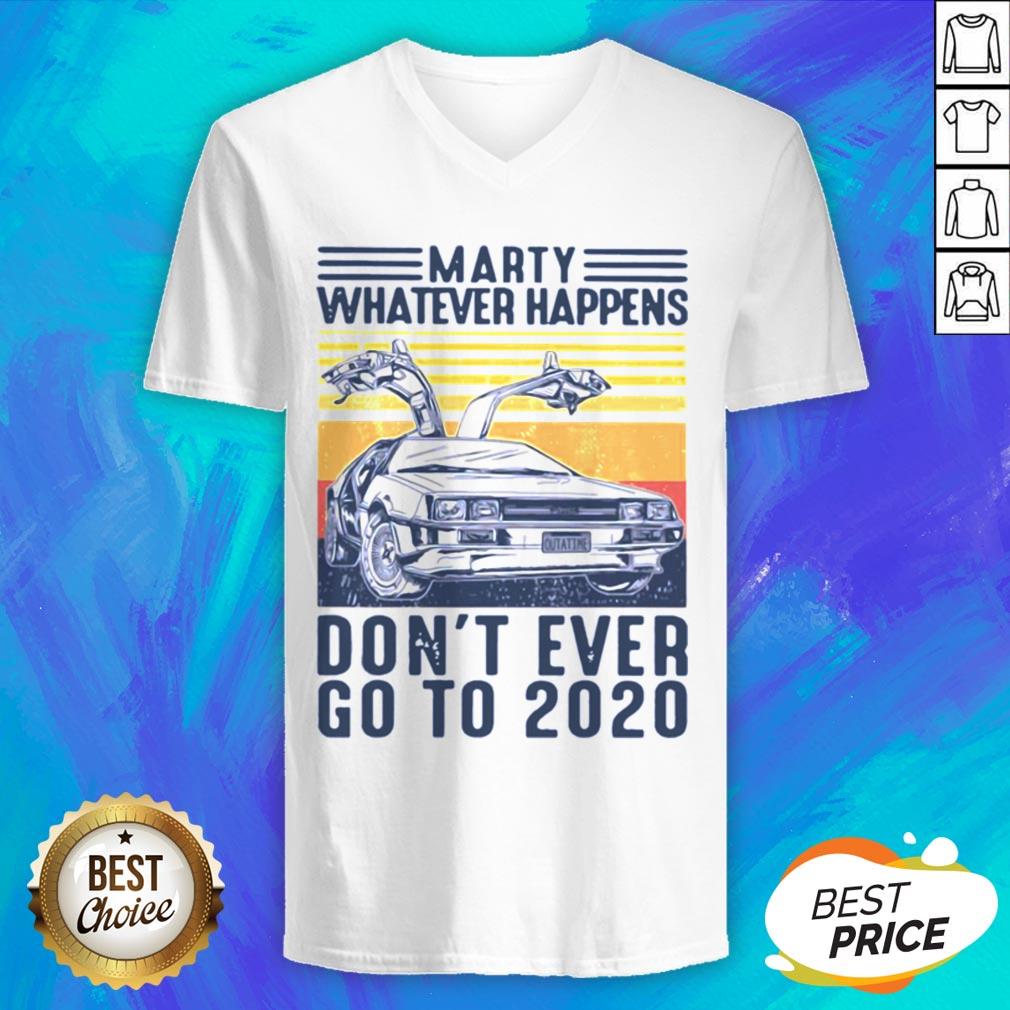 Marty Whatever Happens Don't Ever Go To 2020 Car Vintage Retro Shirt - Image 4