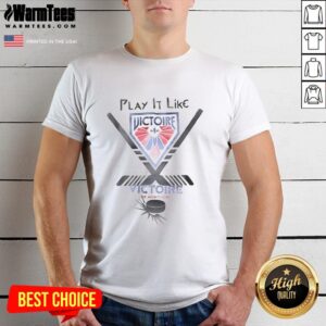 Nice Play It Like Victoire Nhl T-Shirt