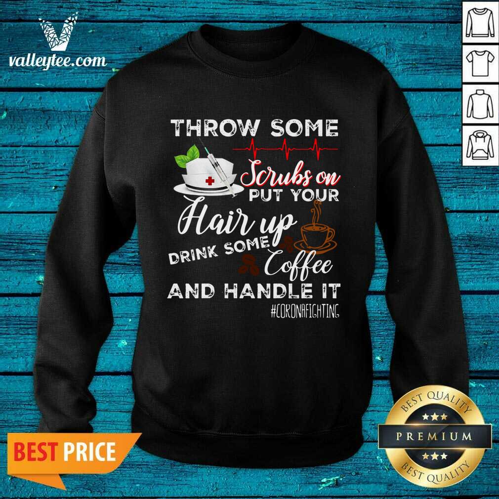 Awesome Throw Scrubs Hair Drink Some Coffee And Handle Corona Shirt - Image 5