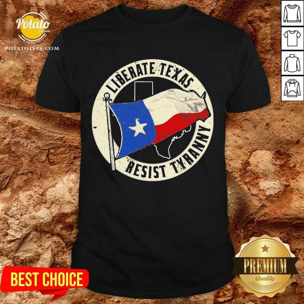 Awesome Liberate Texas Resist Tyranny Texas Roots Shirt