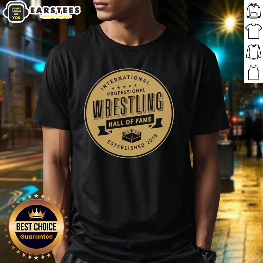 Good International Professional Wrestling Hall Of Fame Established 2019 T-Shirt