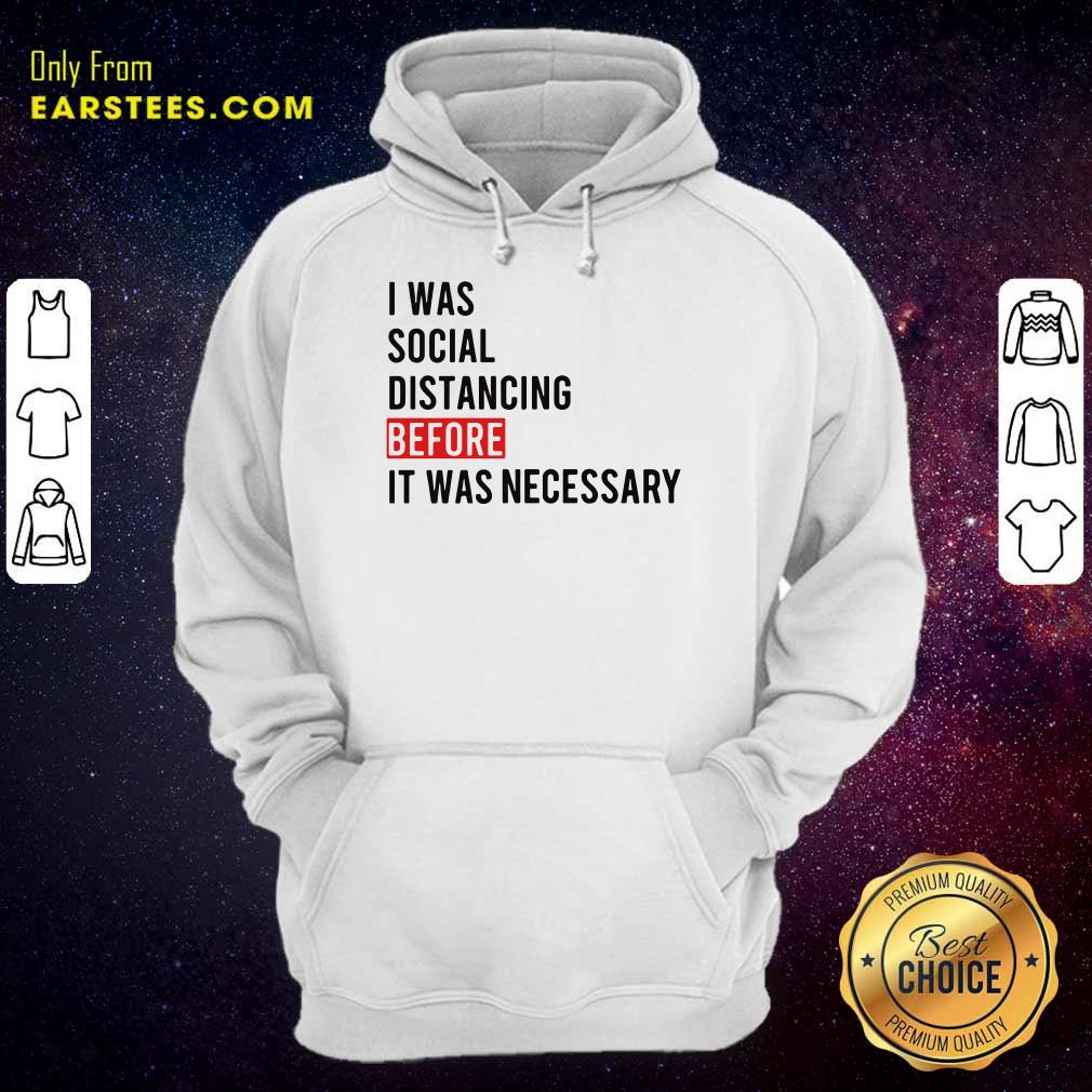 I Was Social Distancing Before It Was Necessary Shirt - Image 4