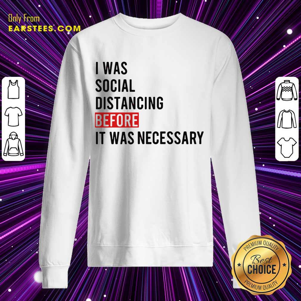 I Was Social Distancing Before It Was Necessary Shirt - Image 3