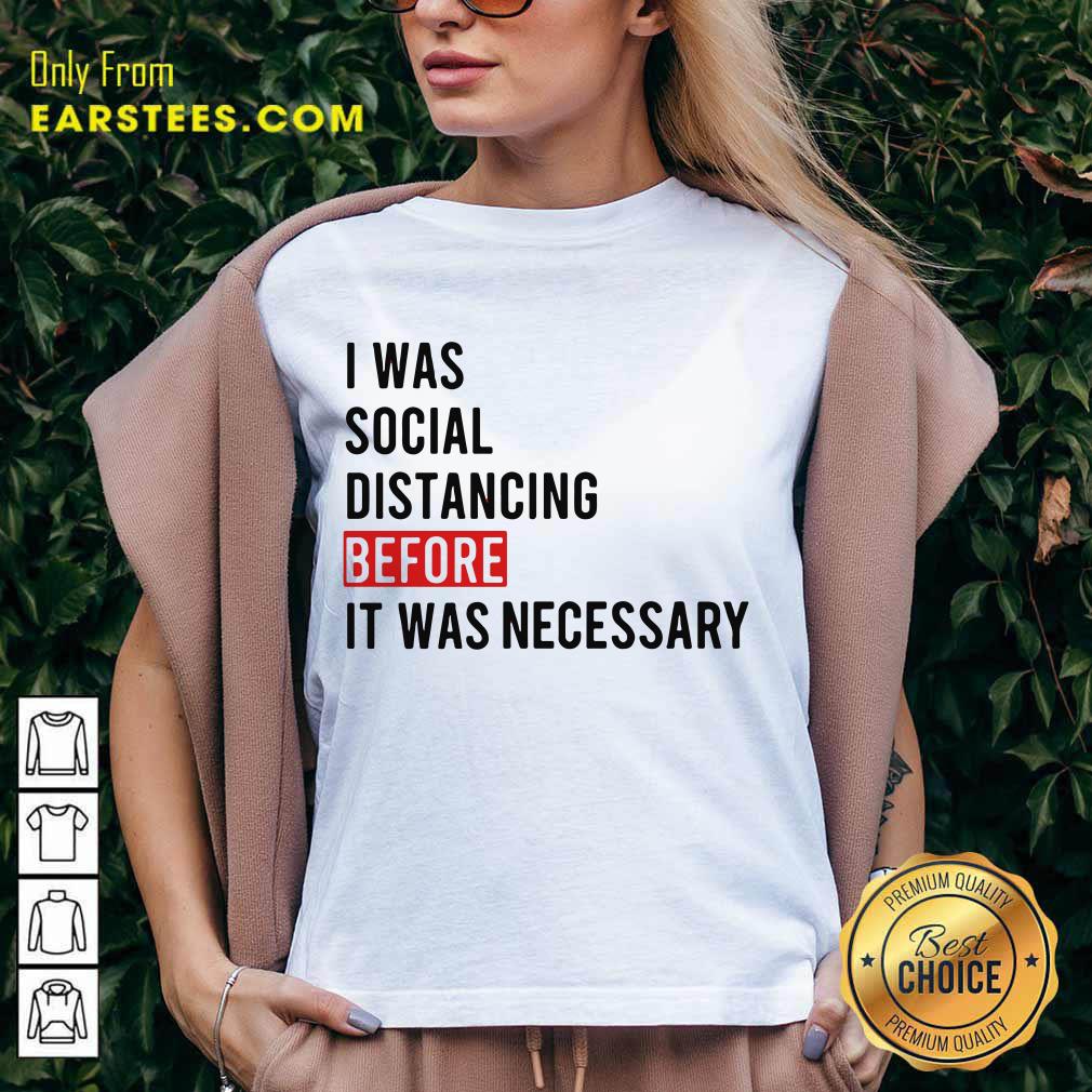 I Was Social Distancing Before It Was Necessary Shirt - Image 5