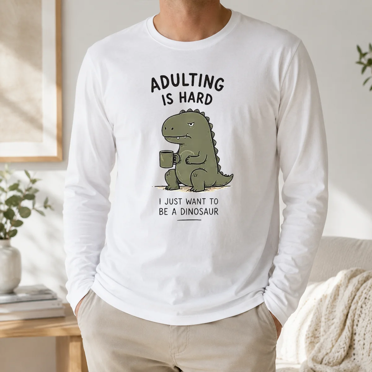 Top Adulting Is Hard I Just Want To Be A Dinosaur Shirt - Image 5