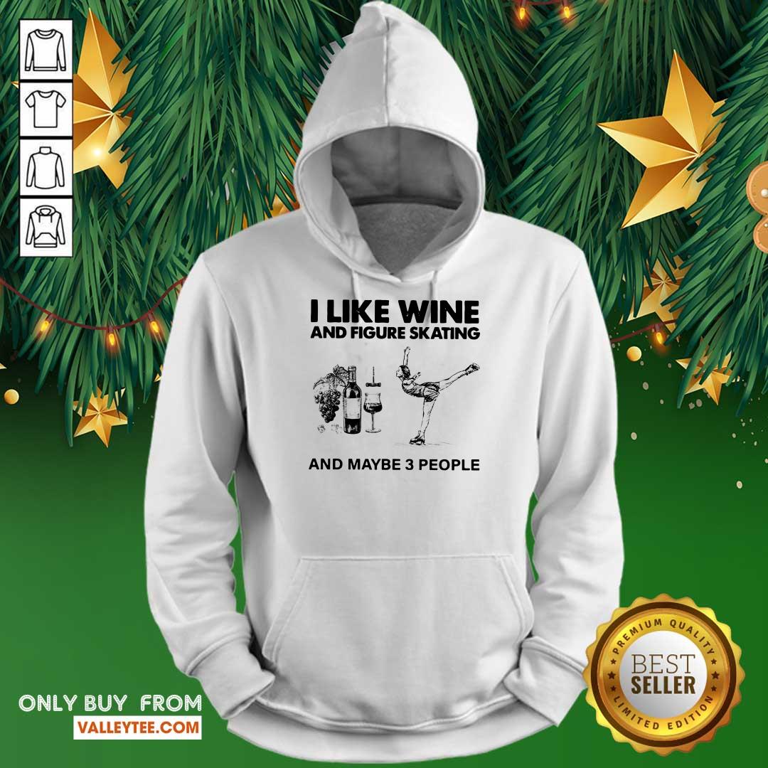 Nice I Like Wine And Figure Skating And Maybe 3 People Shirt - Image 2