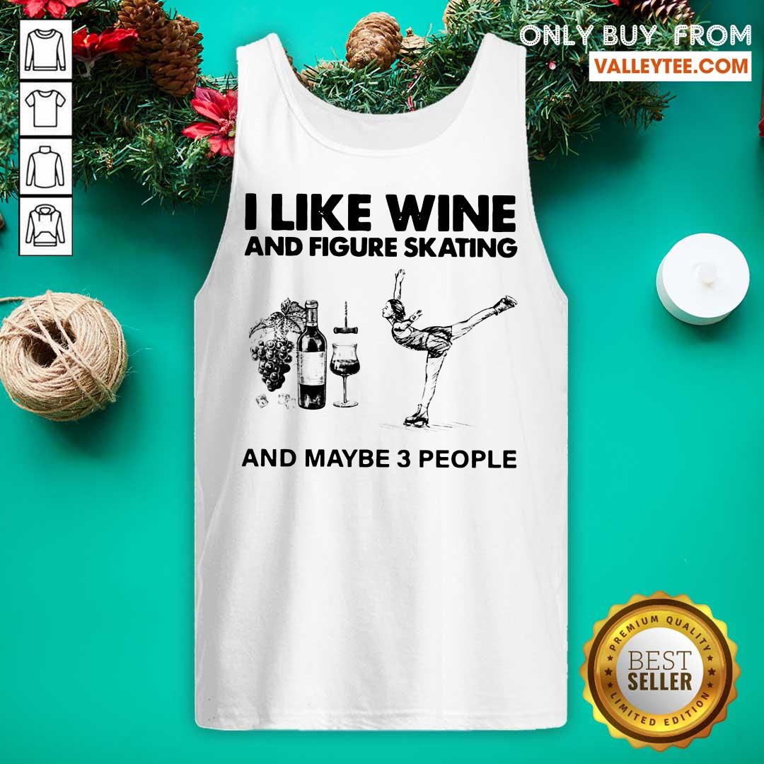 Nice I Like Wine And Figure Skating And Maybe 3 People Shirt - Image 4