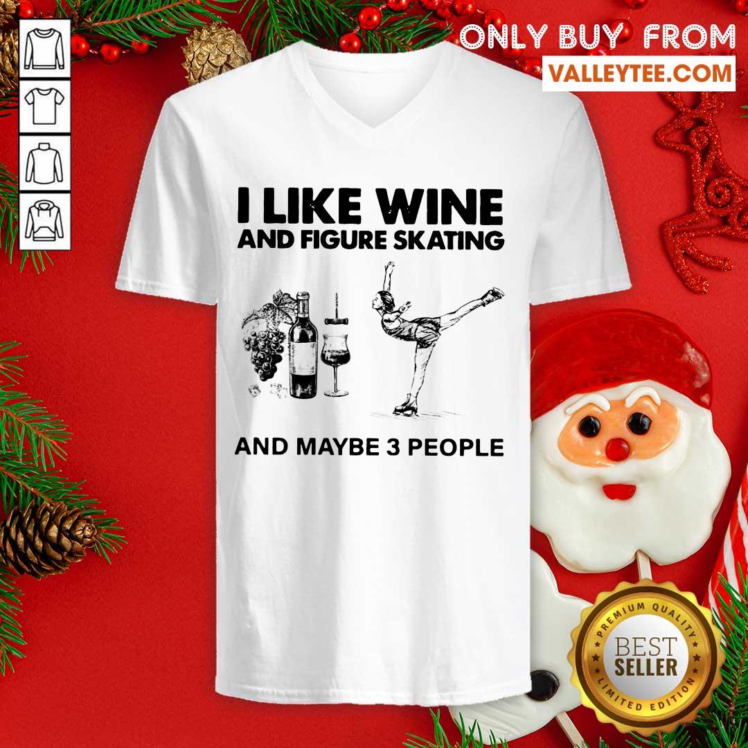 Nice I Like Wine And Figure Skating And Maybe 3 People Shirt - Image 3