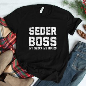 Passover Seder Boss My Rules Jewish Shirt