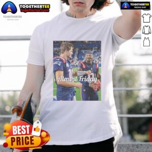 Good Drake Maye And Stefon Diggs New England Patriots Football Almost Friday T-Shirt
