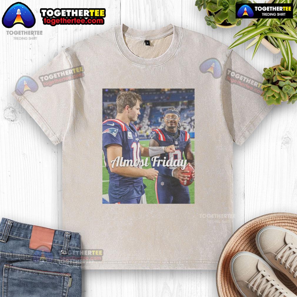 Good Drake Maye And Stefon Diggs New England Patriots Football Almost Friday T-Shirt - Image 6