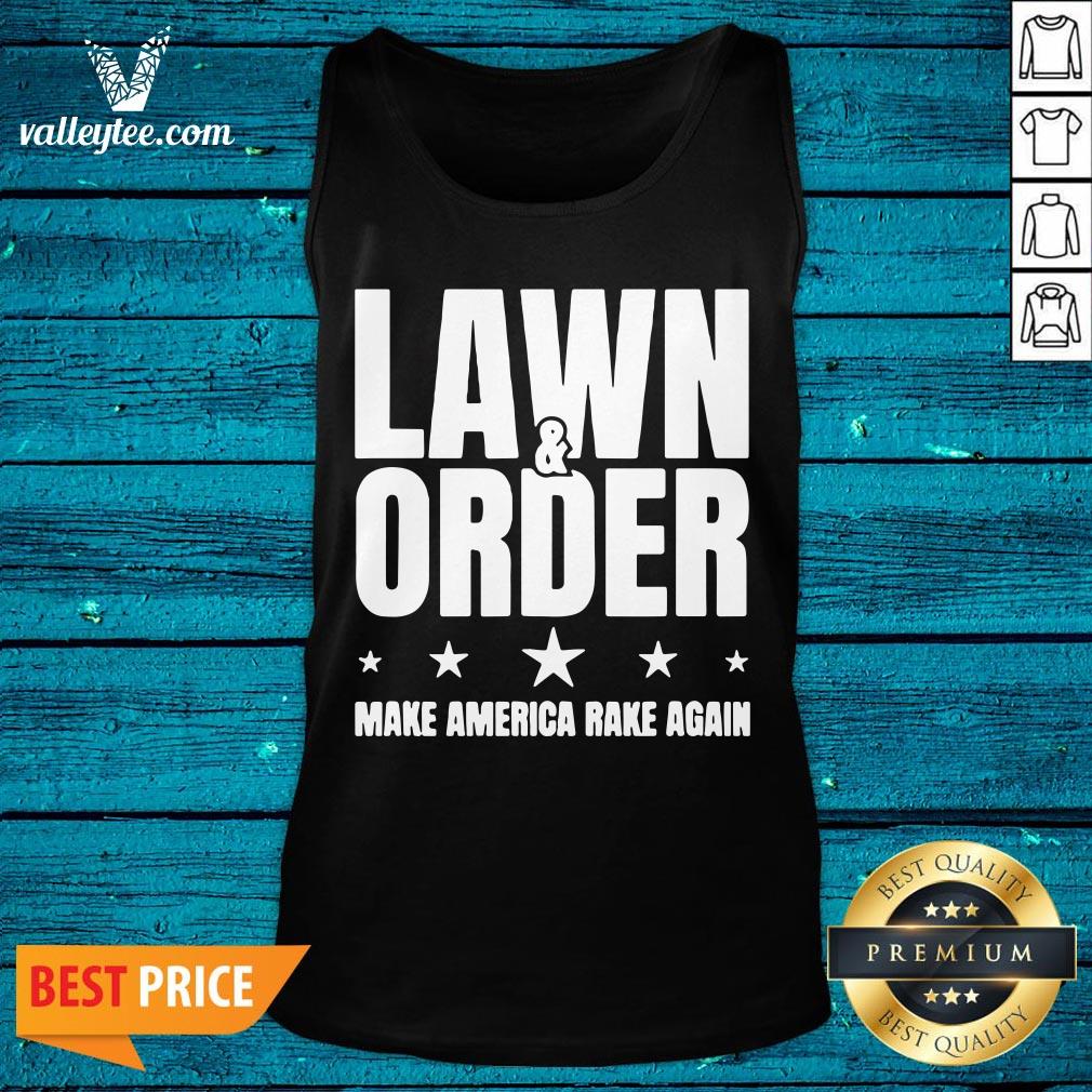 Cute Lawn And Order Make America Rake Again Funny Distressed Shirt - Image 5