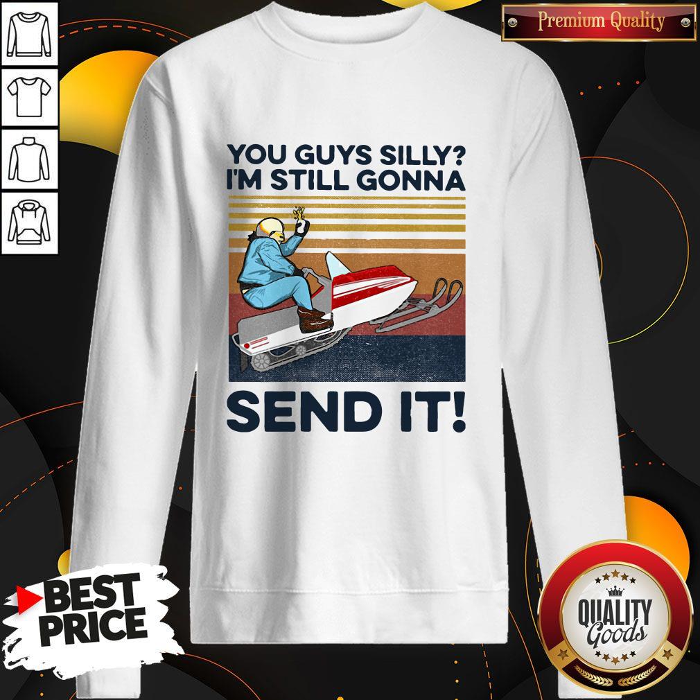 Top You Guys Silly I'm Still Gonna Send It Vintage Shirt - Image 3