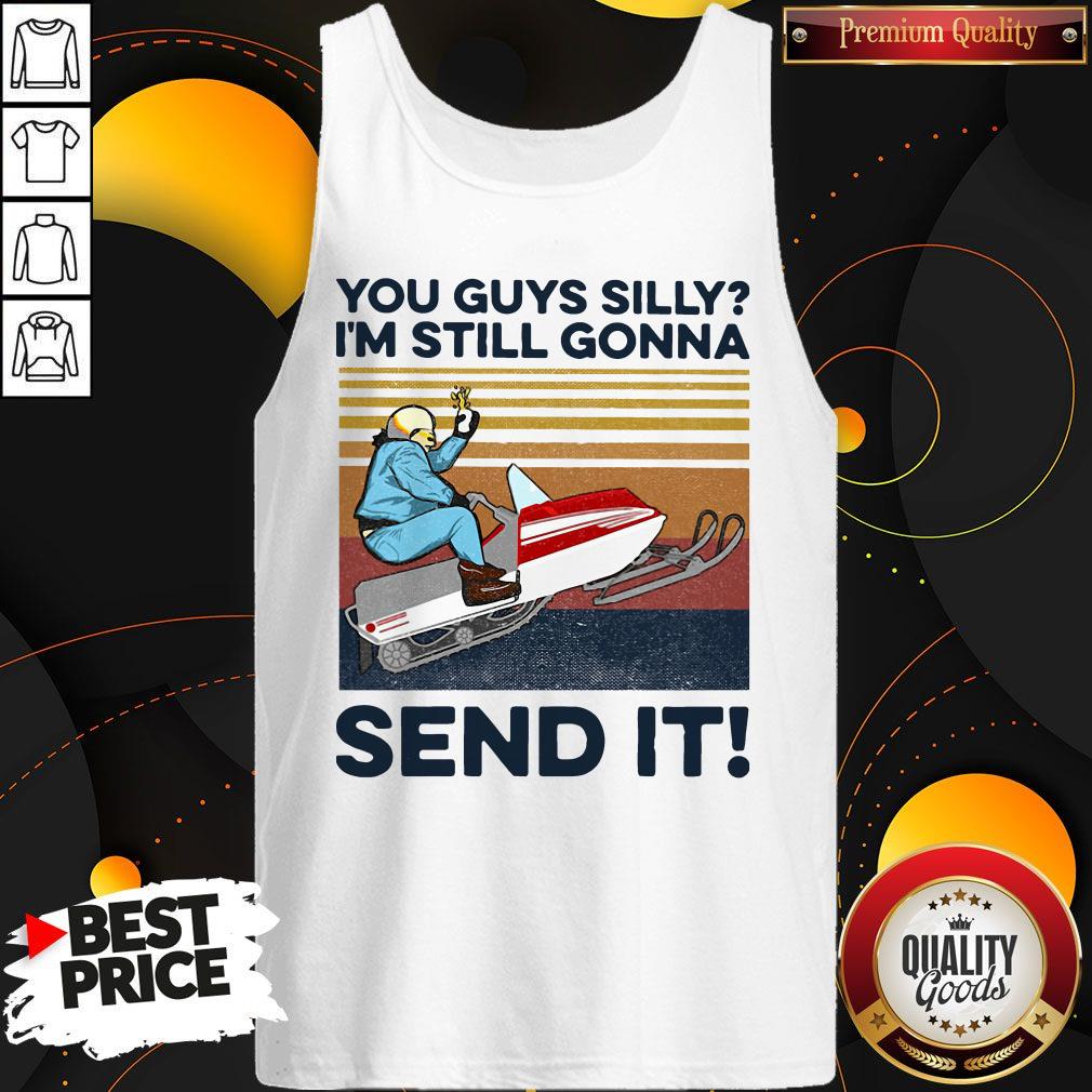 Top You Guys Silly I'm Still Gonna Send It Vintage Shirt - Image 2