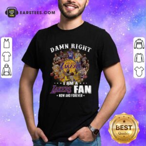 Hot Damn Right I Am A Los Angeles Lakers Fan Now And Forever Signatures Shirt