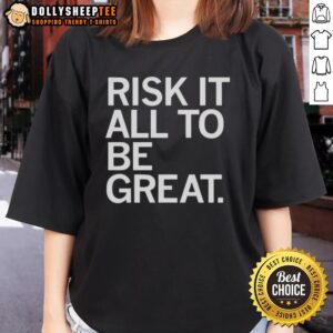 Awesome Risk It All To Be Great T-Shirt