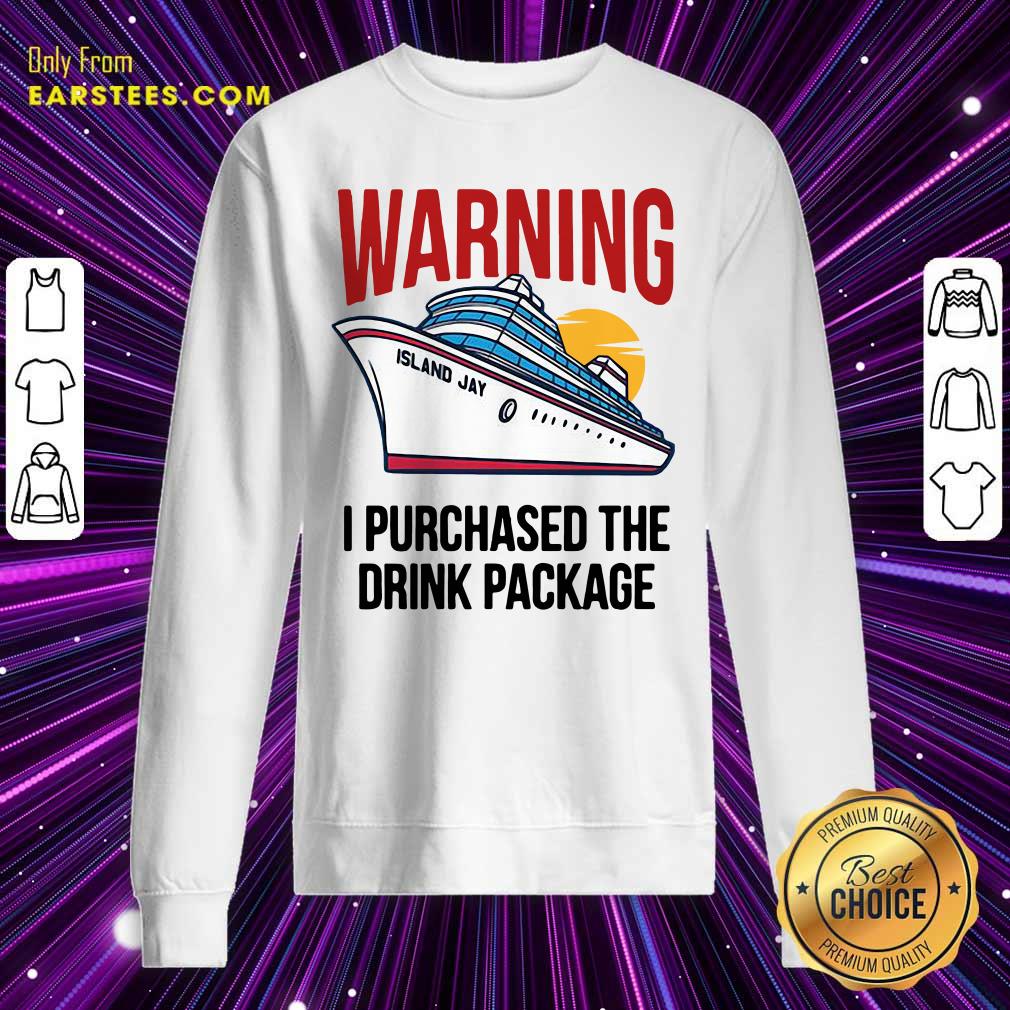 Happy Cruise Warning I Purchased The Drink Package Shirt - Image 5