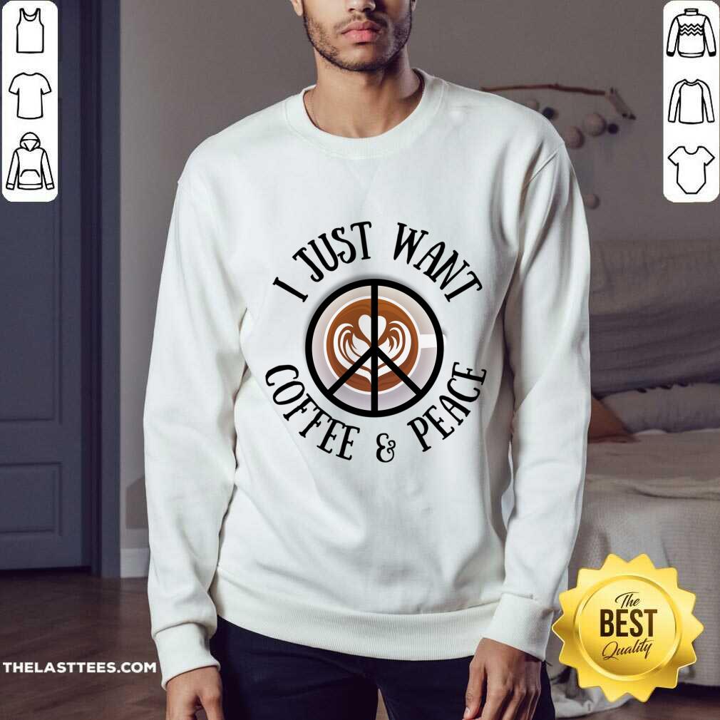 I Just Want Coffee Peace Shirt - Image 3