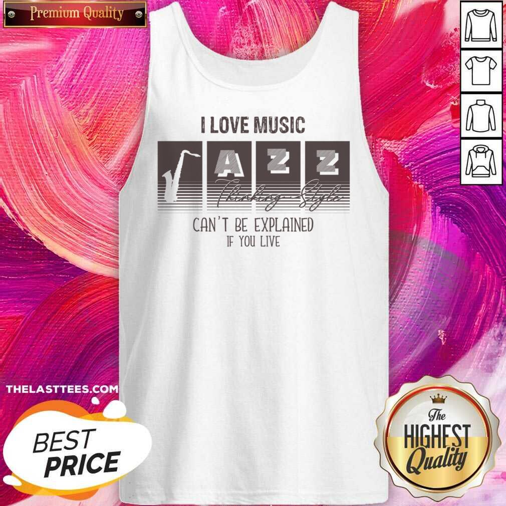 I Love Music Thinking Style Can't Be Explained If You Live Shirt - Image 3