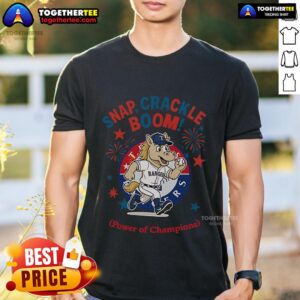 Official Texas Rangers Snap Crackle Boom Power Of Champions Indepencence Day T-Shirt