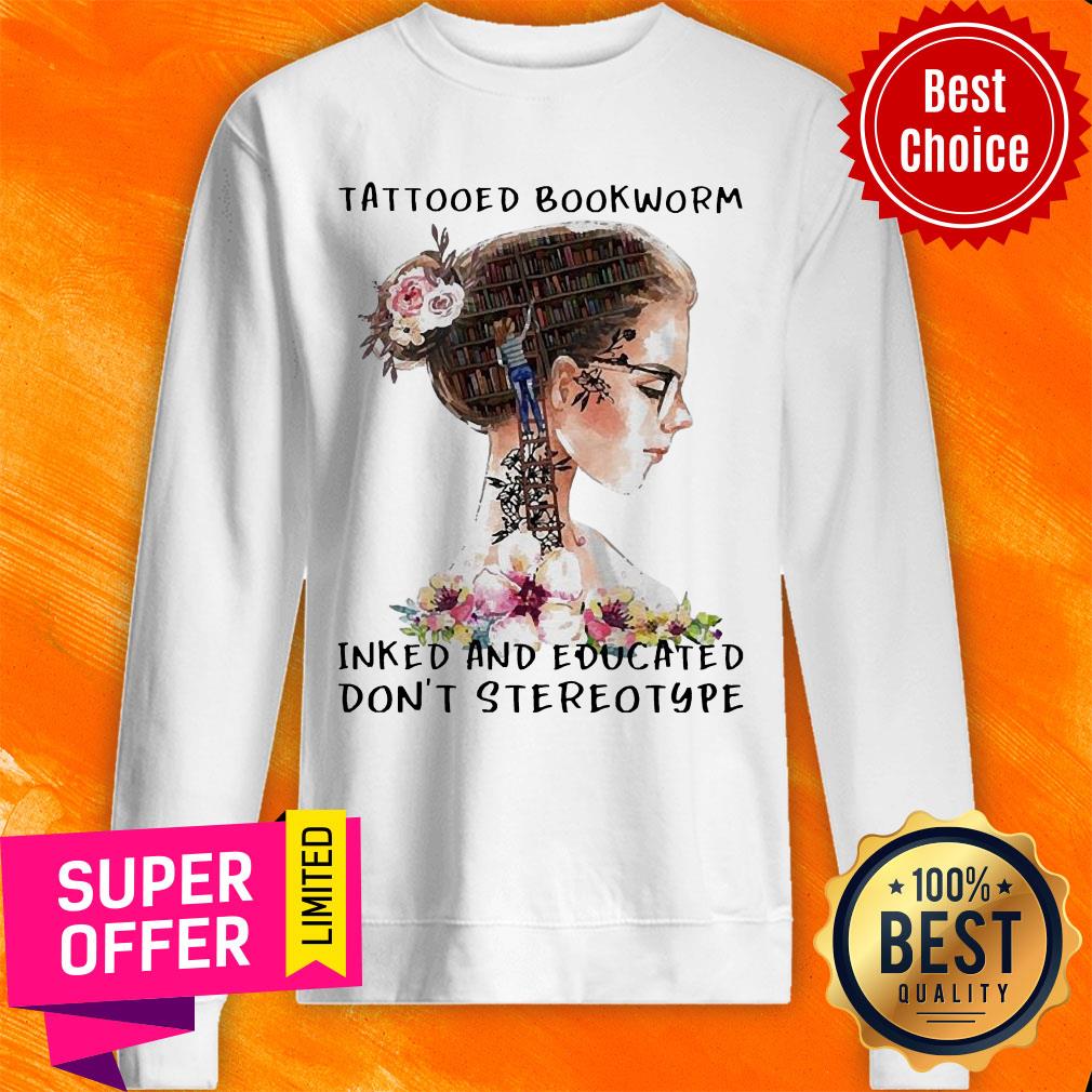 Girl Tattooed Bookworm Inked And Educated Don't Stereotype Shirt - Image 4