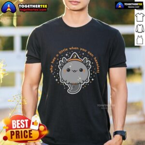 Original Why Hex A Little When You Can Hexalotl T-Shirt