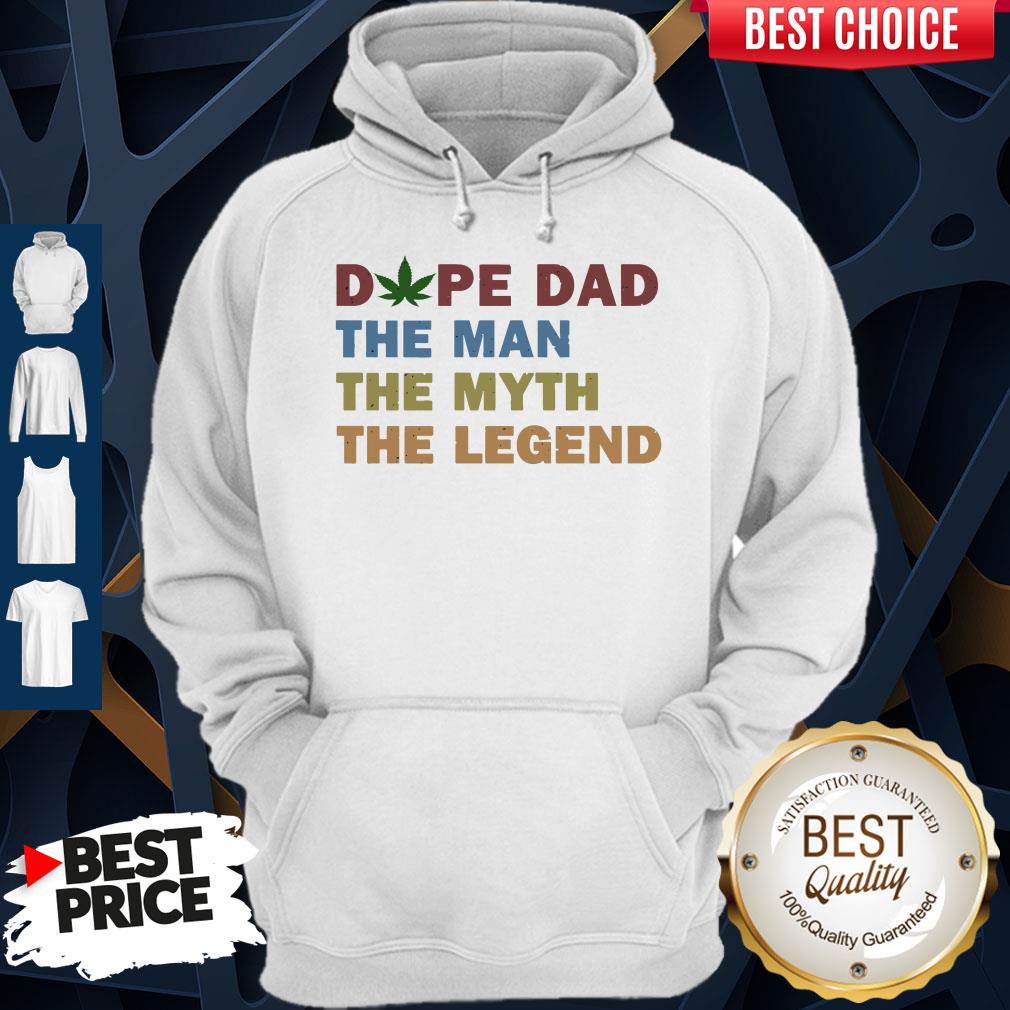 Nice Fathers Day Dope Dad The Man The Myth The Legend Shirt - Image 5