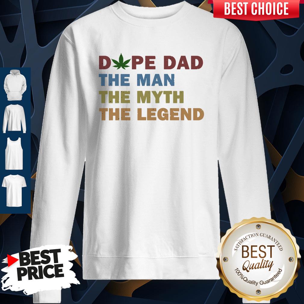 Nice Fathers Day Dope Dad The Man The Myth The Legend Shirt - Image 4