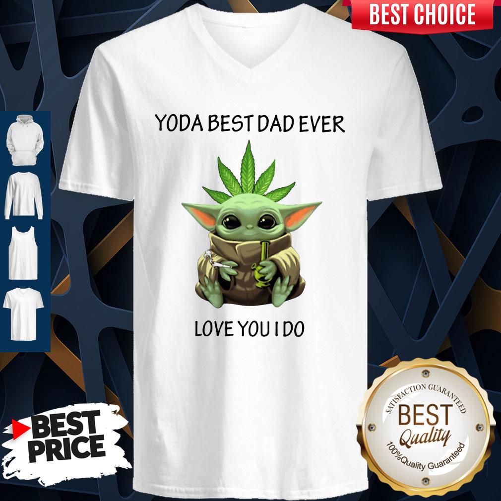 Nice Weed Baby Yoda Best Dad Ever Love You I Do Shirt - Image 3