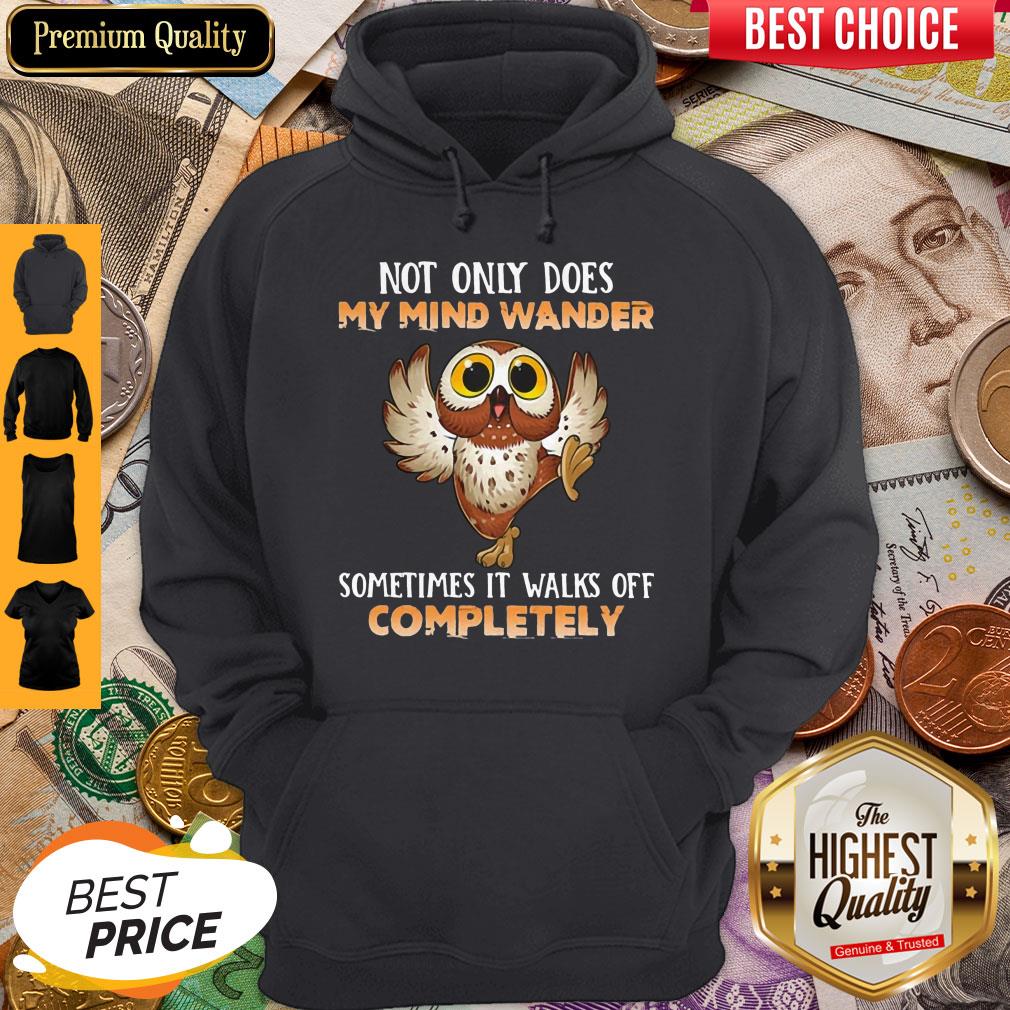 Owl Not Only Does My Mind Wander Sometimes It Walks Off Completely Shirt - Image 2