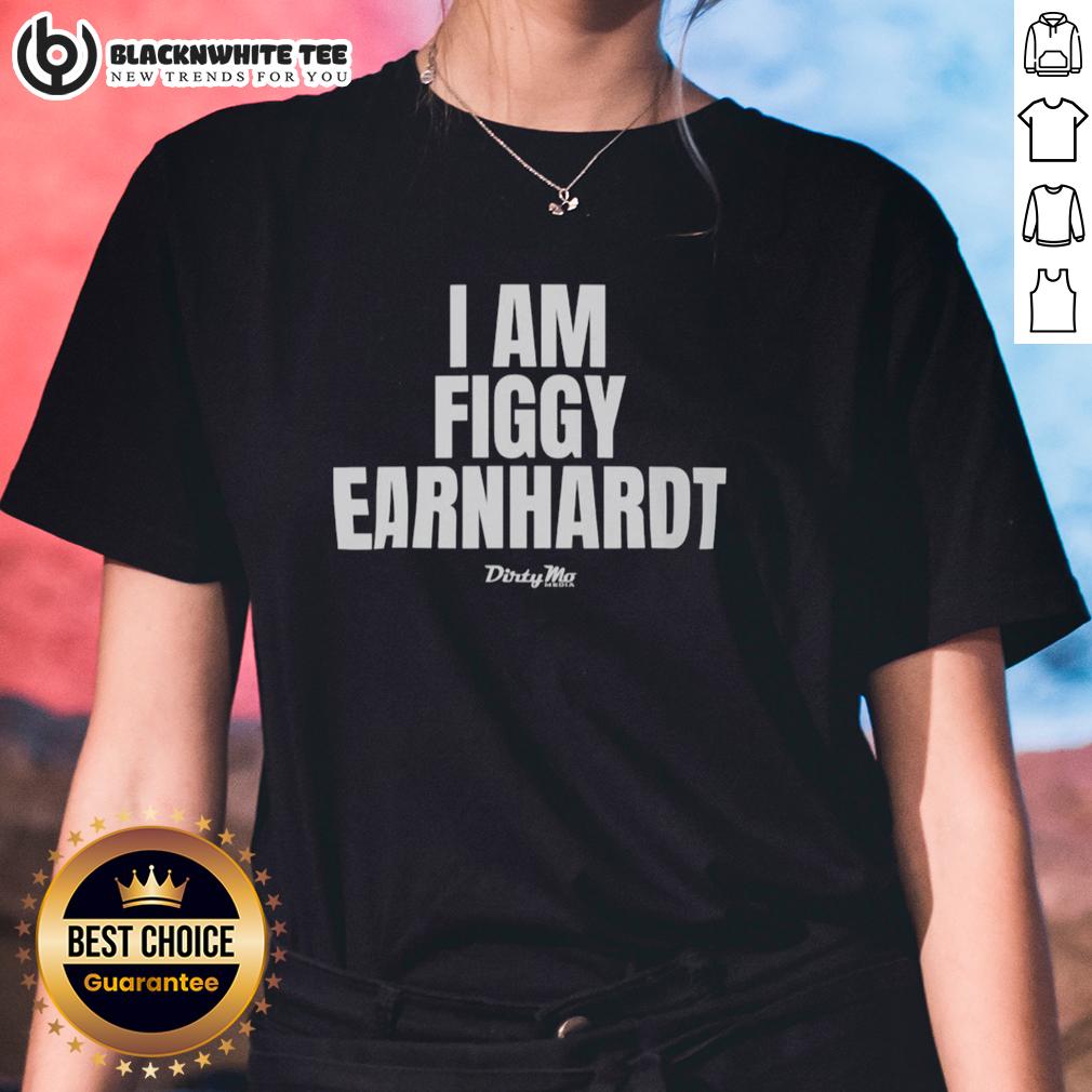 Original I Am Figgy Earnhardt T-Shirt - Image 3