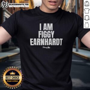 Original I Am Figgy Earnhardt T-Shirt