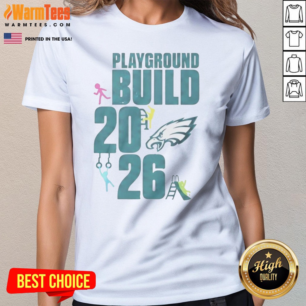 Good Philadelphia Eagles Playground Build 2026 Shirt - Image 3