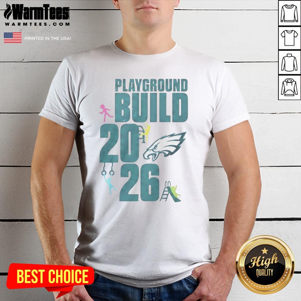 Good Philadelphia Eagles Playground Build 2026 Shirt