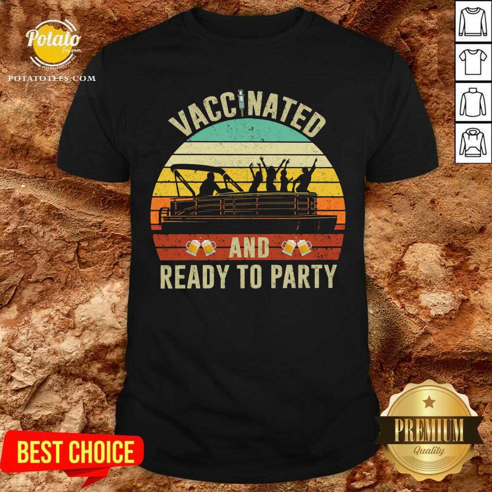 Vaccinated And Ready To Party 2021 Shirt