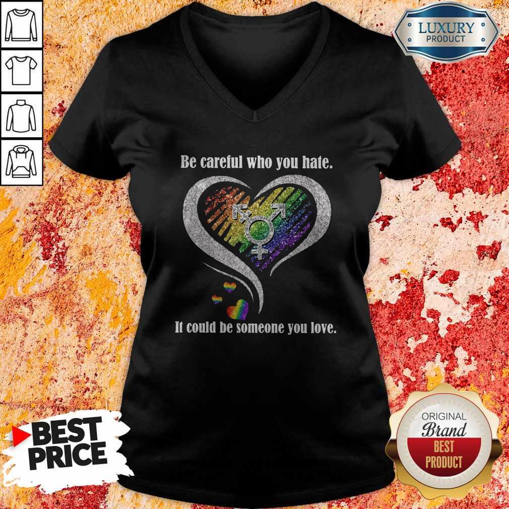 Be Careful Who You Hate It Could Be Someone You Love Shirt - Image 2