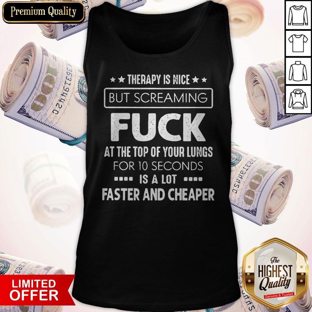 Funny Theraphy Is Nice But Screaming Fuck Shirt - Image 3