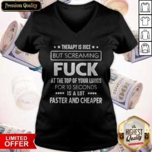 Alternative view of Funny Theraphy Is Nice But Screaming Fuck Shirt
