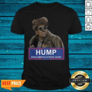 Humpty Dance Hump Make America Gyrate Again Shirt