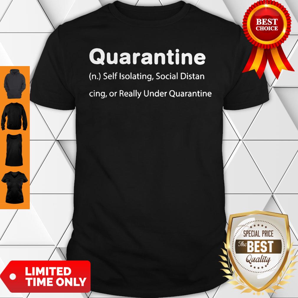 Perfect Quarantine Self Isolating Social Distancing Or Really Under Quarantine Shirt
