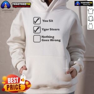 Alternative view of Nice You Sit Ygor Steers Nothing Goes Wrong T-Shirt