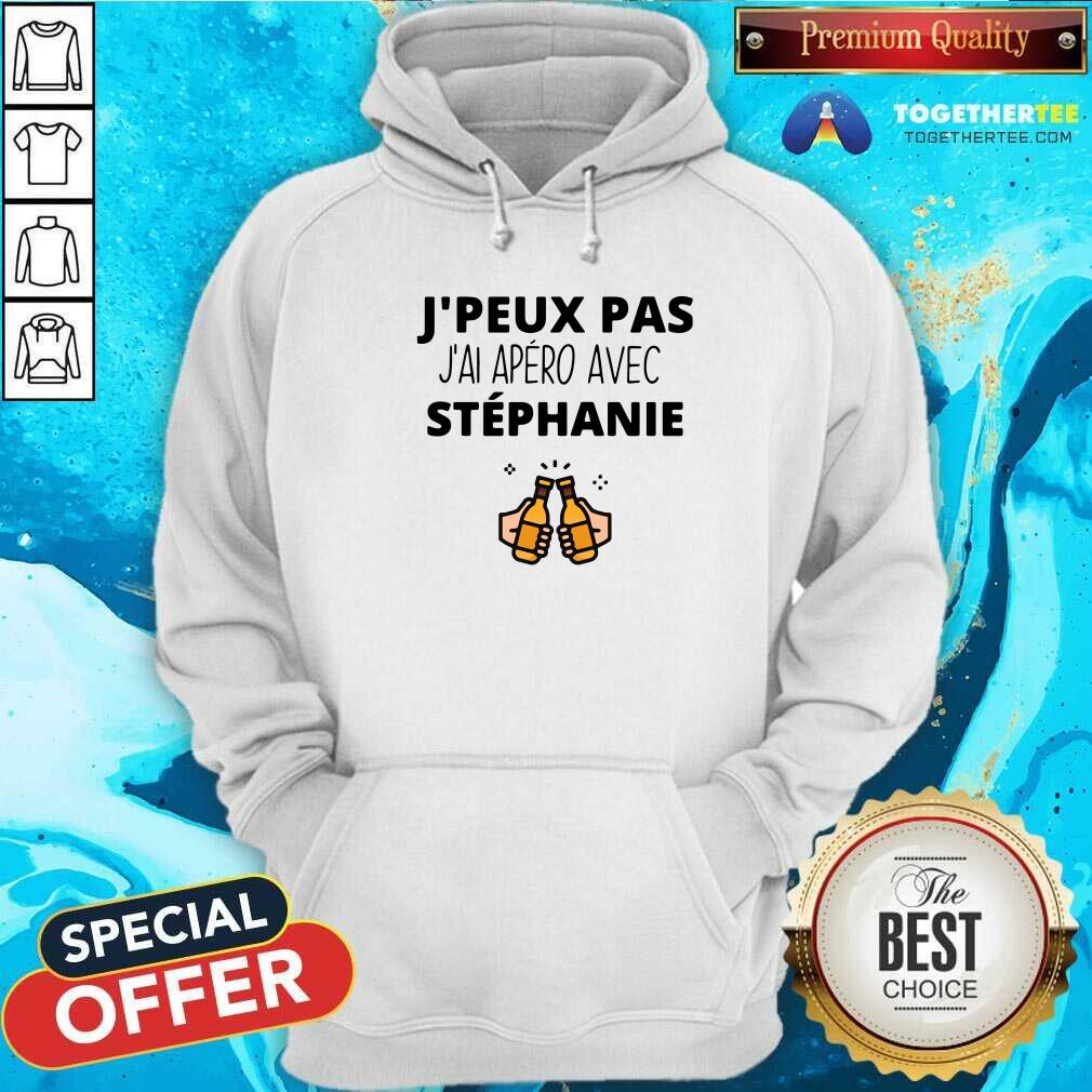 Original Jpeux Pas Jai Apero Avec Stephanie Shirt - Image 5